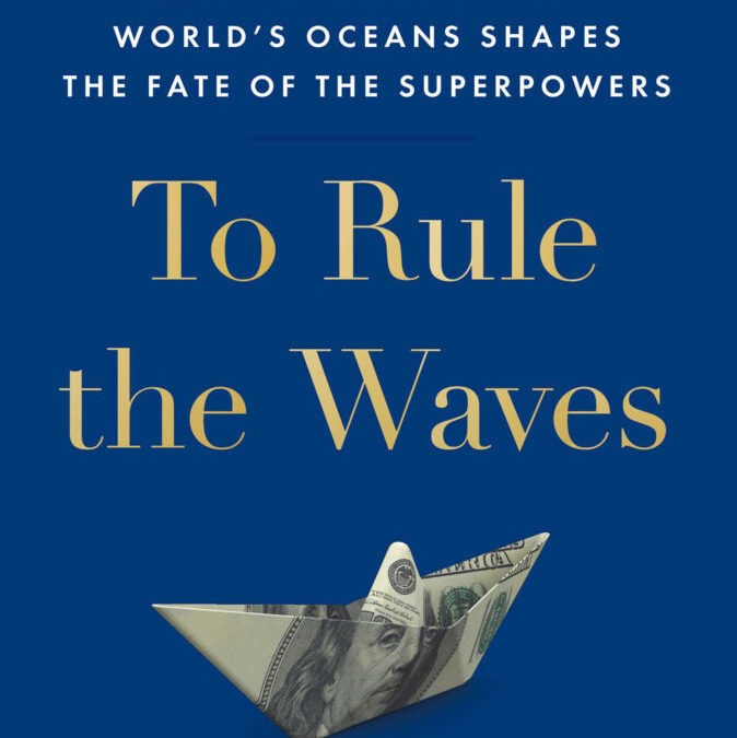 DOES CHINA RULE THE WAVES? A REVIEW OF ‘TO RULE THE WAVES’ BY BRUCE JONES